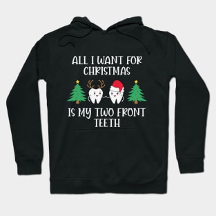 All I Want For Christmas Is My Two Front Teeth Hoodie